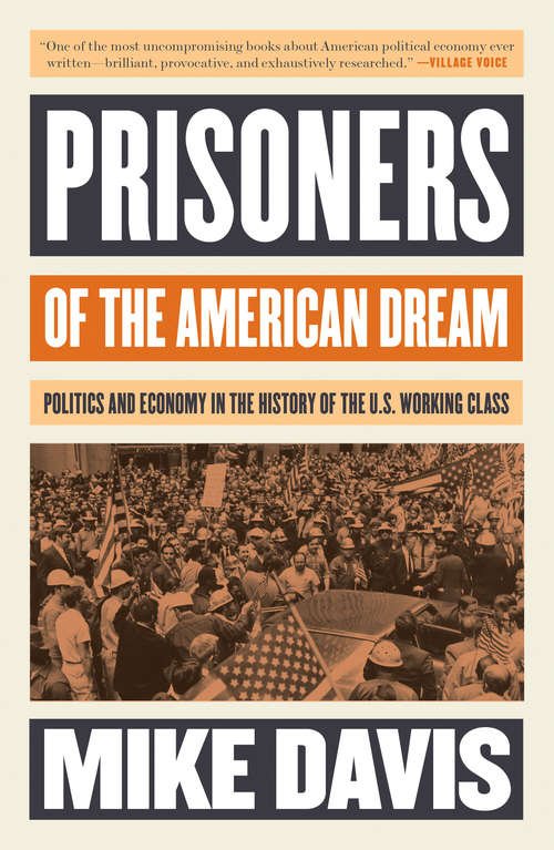 Book cover of Prisoners of the American Dream: Politics and Economy in the History of the US Working Class (Haymarket Ser.)