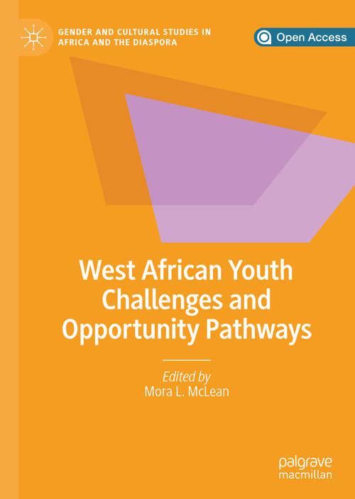 Book cover of West African Youth Challenges and Opportunity Pathways (1st ed. 2020) (Gender and Cultural Studies in Africa and the Diaspora)