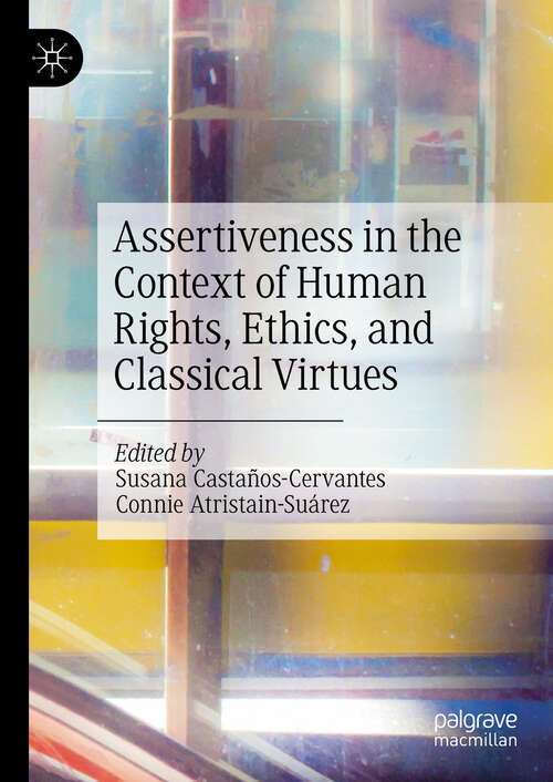 Book cover of Assertiveness in the Context of Human Rights, Ethics, and Classical Virtues (2024)