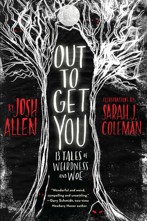 Book cover of Out to Get You: 13 Tales of Weirdness and Woe