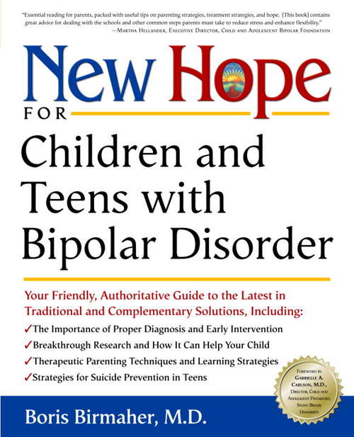 Book cover of New Hope for Children and Teens with Bipolar Disorder: Your Friendly, Authoritative Guide to the Latest in Traditional and Complementary Solutions