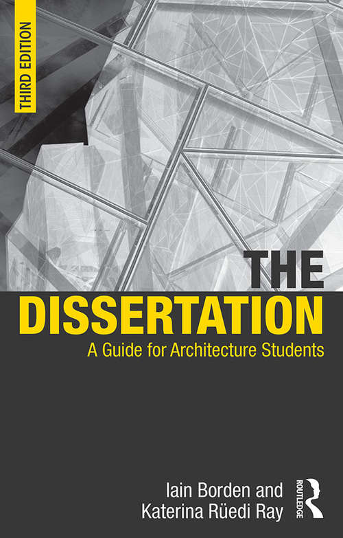 Book cover of The Dissertation: A Guide for Architecture Students (3) (Seriously Useful Guides Ser.)