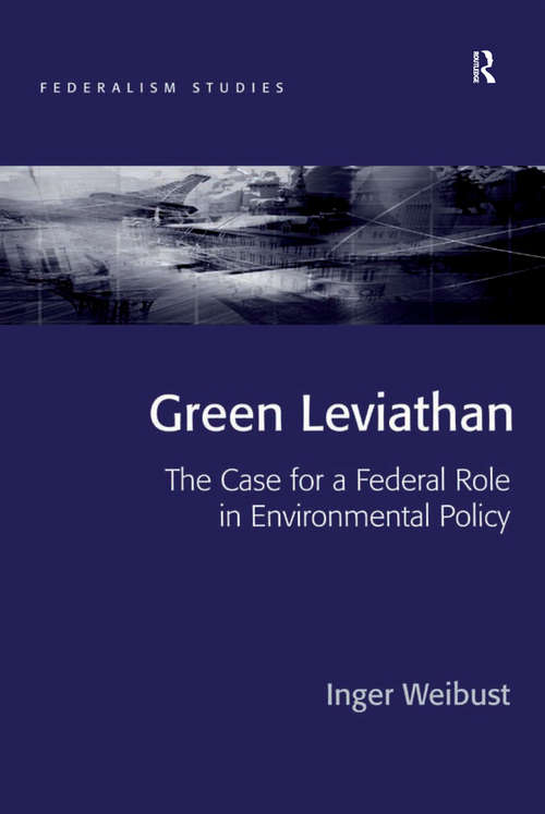 Book cover of Green Leviathan: The Case for a Federal Role in Environmental Policy (Federalism Studies)