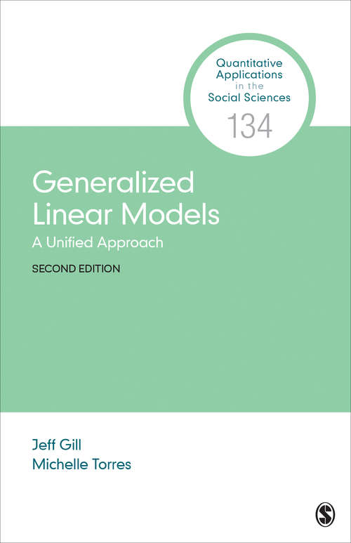 Book cover of Generalized Linear Models: A Unified Approach (Second Edition) (Quantitative Applications in the Social Sciences #134)