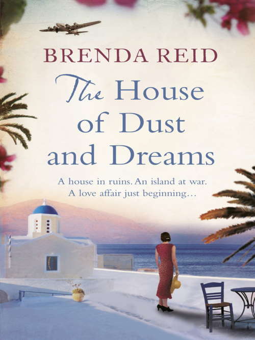 Book cover of The House of Dust and Dreams: A house in ruins. An island at war. A love affair just beginning...