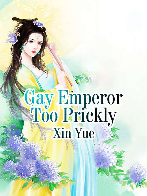 Book cover of Gay Emperor Too Prickly: Volume 1 (Volume 1 #1)
