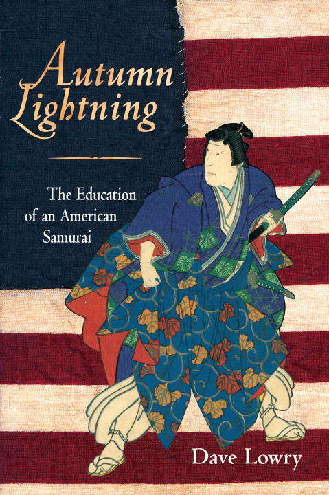 Book cover of Autumn Lightning: The Education of an American Samurai