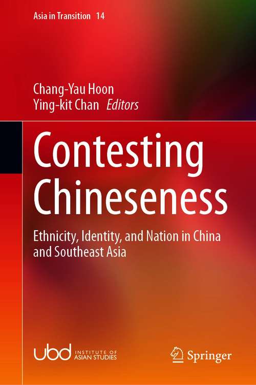 Book cover of Contesting Chineseness: Ethnicity, Identity, and Nation in China and Southeast Asia (1st ed. 2021) (Asia in Transition #14)