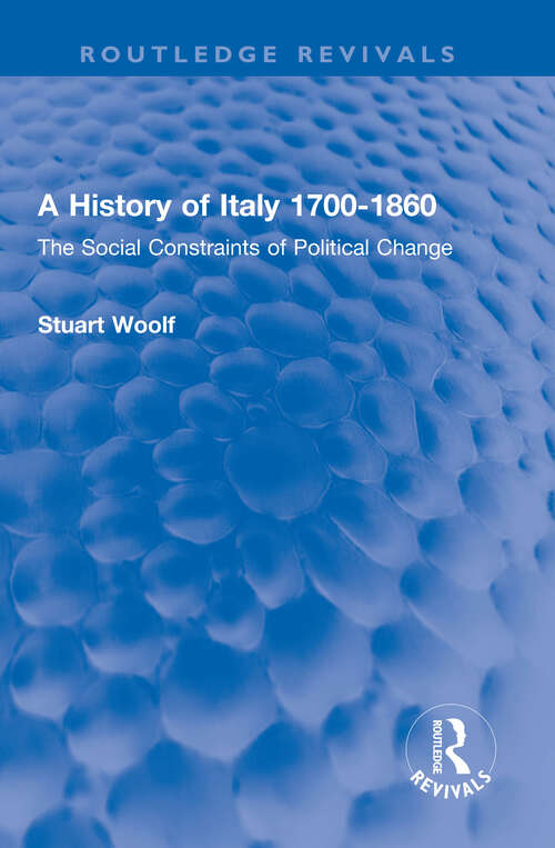 Book cover of A History of Italy 1700-1860: The Social Constraints of Political Change (Routledge Revivals)