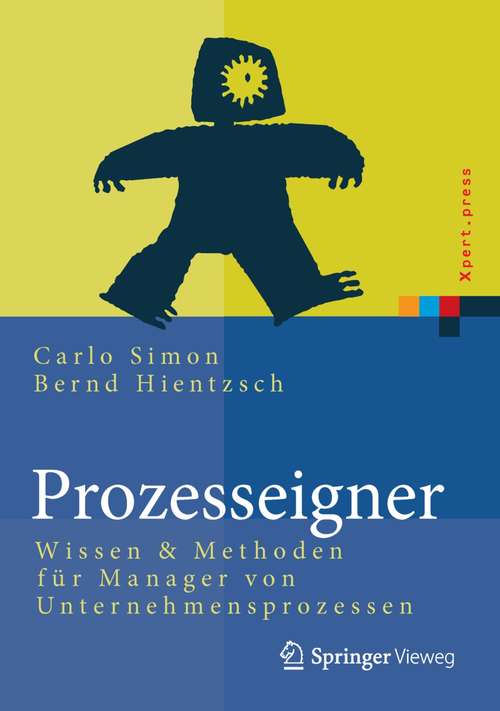 Book cover of Prozesseigner: Wissen & Methoden für Manager von Unternehmensprozessen (2014) (Xpert.press)