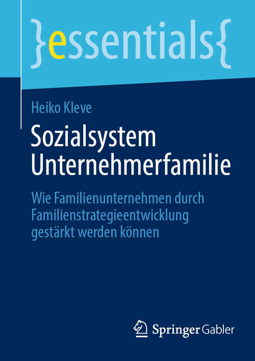 Book cover of Sozialsystem Unternehmerfamilie: Wie Familienunternehmen durch Familienstrategieentwicklung gestärkt werden können (2024) (essentials)