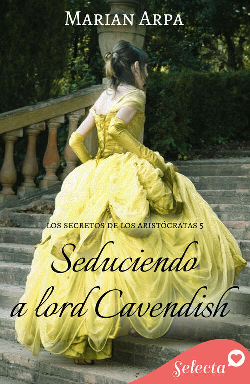 Book cover of Seduciendo a lord Cavendish (Los secretos de los aristócratas: Volumen 5)