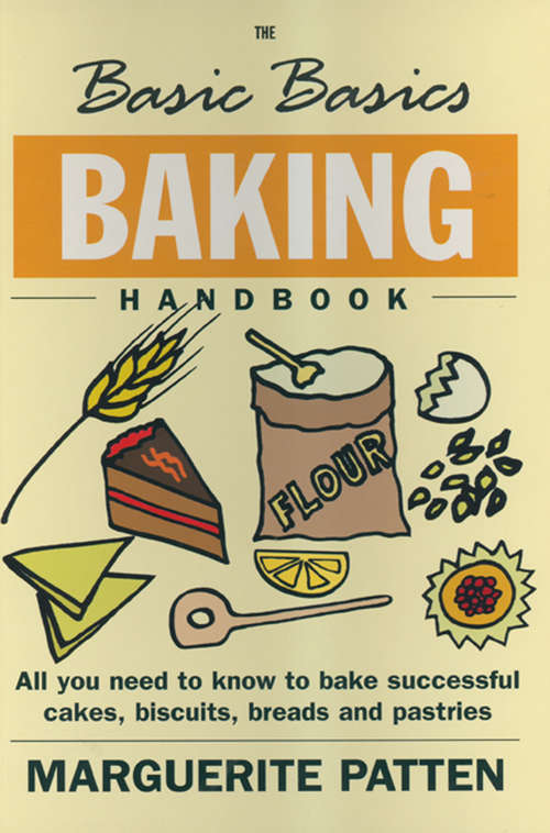 Book cover of The Basic Basics Baking Handbook: All You Need to Know to Bake Successful Cakes, Biscuits, Breads and Pastries (Basic Basics Ser.)