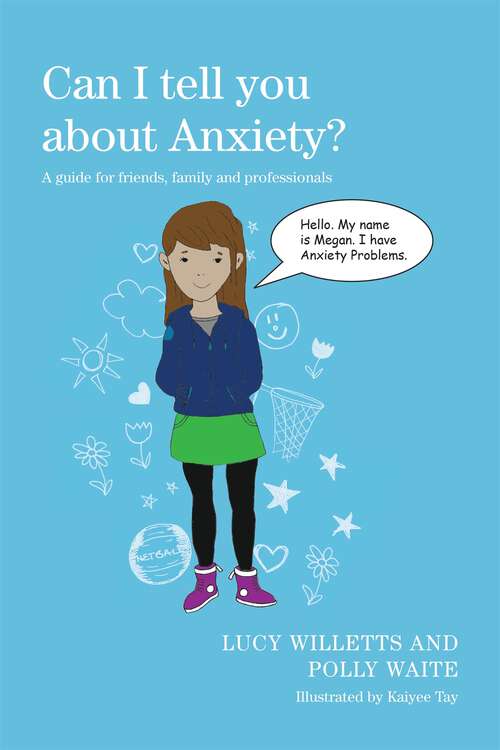 Book cover of Can I tell you about Anxiety?: A guide for friends, family and professionals