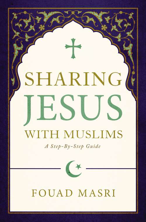 Book cover of Sharing Jesus with Muslims: A Step-by-Step Guide