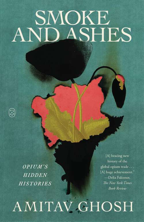 Book cover of Smoke and Ashes: Opium's Hidden Histories