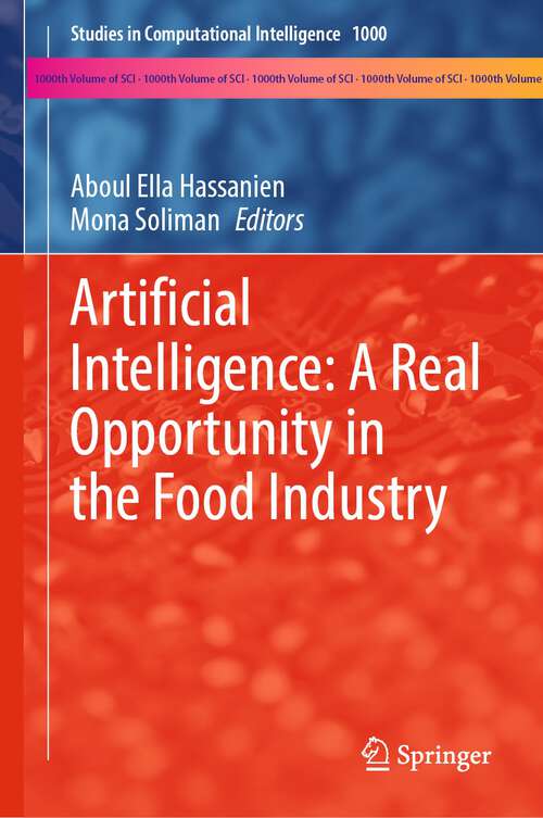 Book cover of Artificial Intelligence: A Real Opportunity in the Food Industry (1st ed. 2023) (Studies in Computational Intelligence #1000)