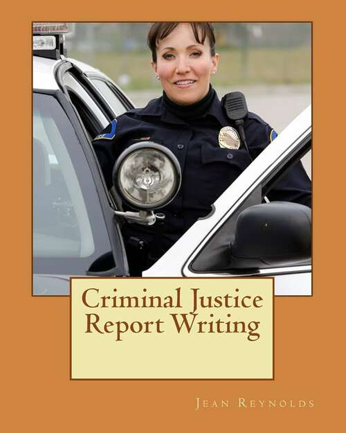 Book cover of Criminal Justice Report Writing