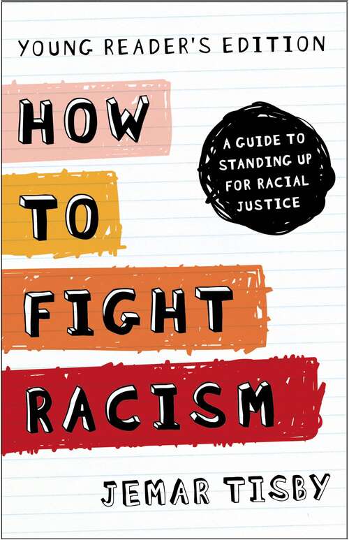 Book cover of How to Fight Racism Young Reader's Edition: A Guide to Standing Up for Racial Justice