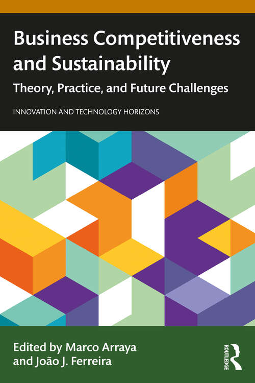 Book cover of Business Competitiveness and Sustainability: Theory, Practice, and Future Challenges (1) (Innovation and Technology Horizons)