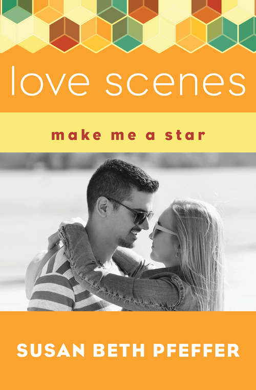 Book cover of Love Scenes (Digital Original) (Make Me a Star #5)
