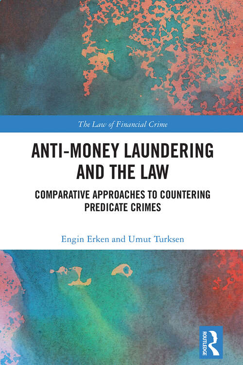 Book cover of Anti-Money Laundering and the Law: Comparative Approaches to Countering Predicate Crimes (ISSN)