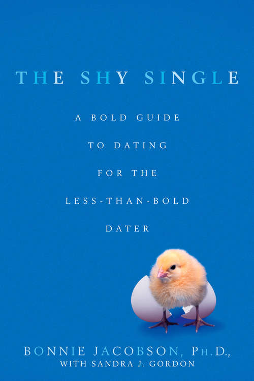 Book cover of The Shy Single: A Bold Guide to Dating for the Less-than-Bold Dater