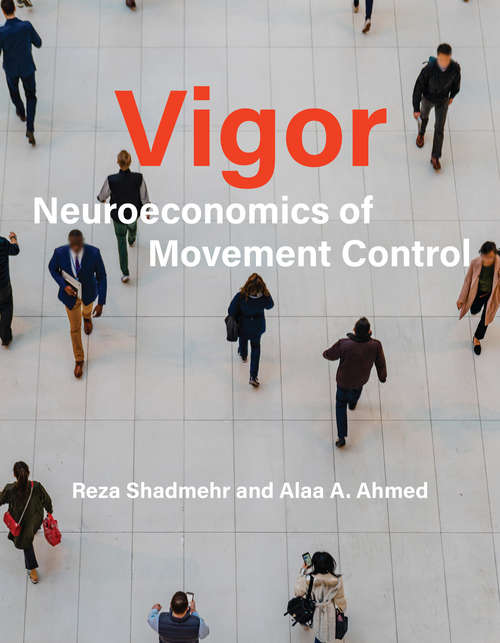 Book cover of Vigor: Neuroeconomics of Movement Control