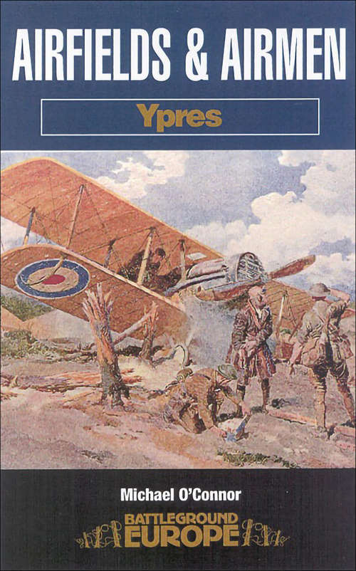 Book cover of Airfields and Airmen: Ypres (Battleground Europe)