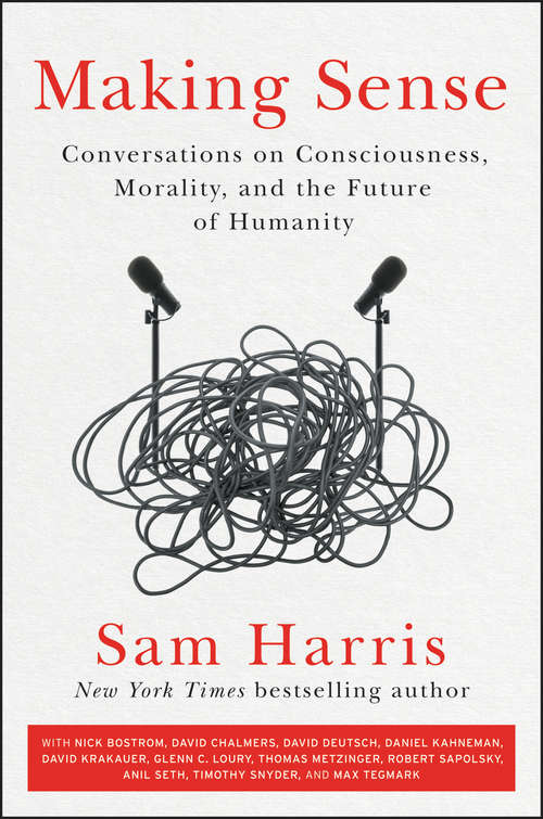Book cover of Making Sense: Conversations on Consciousness, Morality, and the Future of Humanity