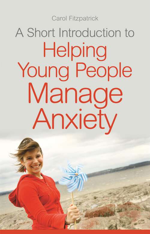 Book cover of A Short Introduction to Helping Young People Manage Anxiety