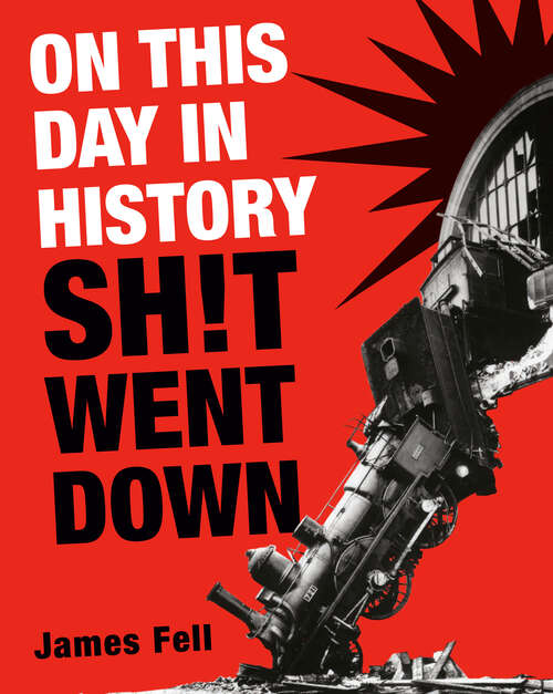 Book cover of On This Day in History Sh!t Went Down