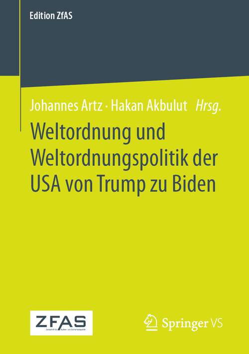 Book cover of Weltordnung und Weltordnungspolitik der USA von Trump zu Biden (1. Aufl. 2023) (Edition ZfAS)