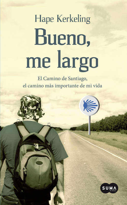 Book cover of Bueno, me largo: El Camino de Santiago, el camino más importante de mi vida