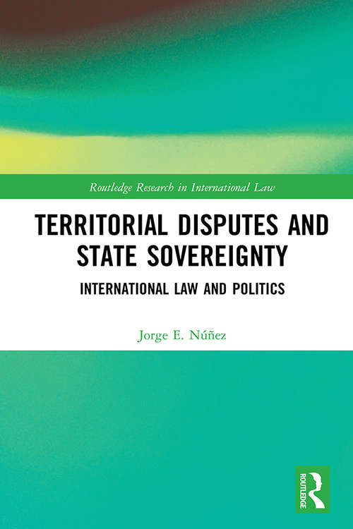 Book cover of Territorial Disputes and State Sovereignty: International Law and Politics (Routledge Research in International Law)