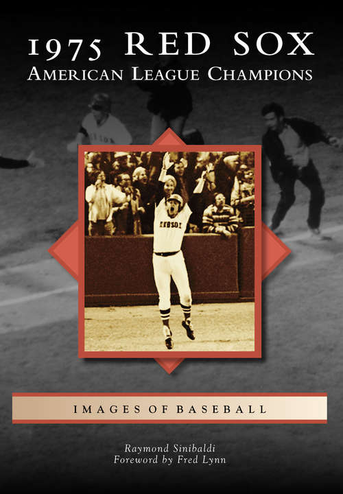Book cover of 1975 Red Sox: American League Champions (Images of Baseball)