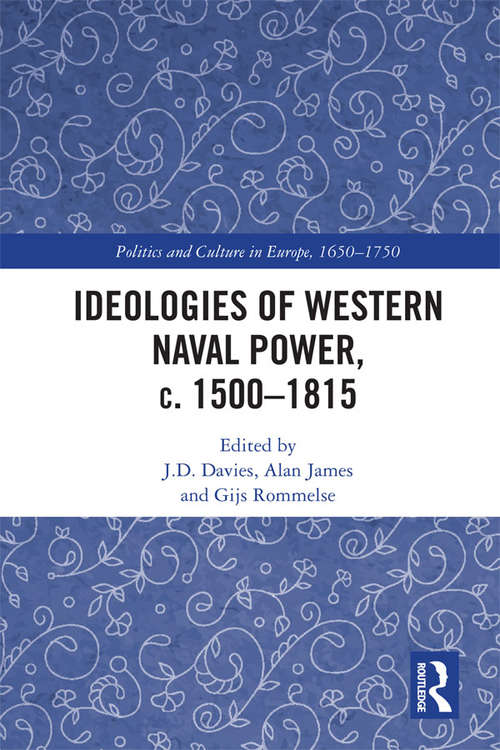 Book cover of Ideologies of Western Naval Power, c. 1500-1815 (Politics and Culture in Europe, 1650-1750)
