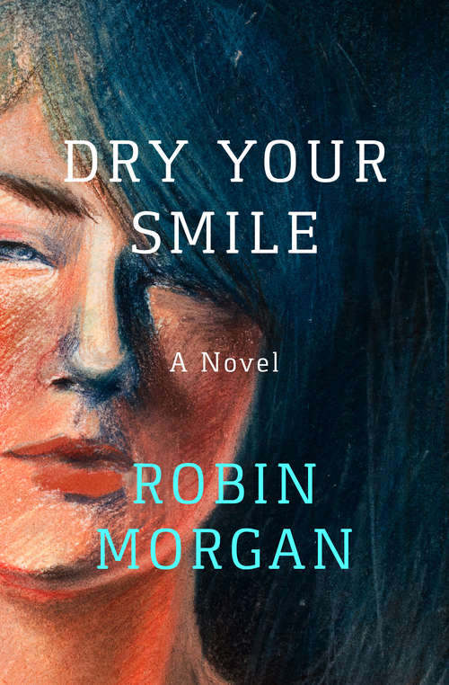 Book cover of Dry Your Smile: A Novel