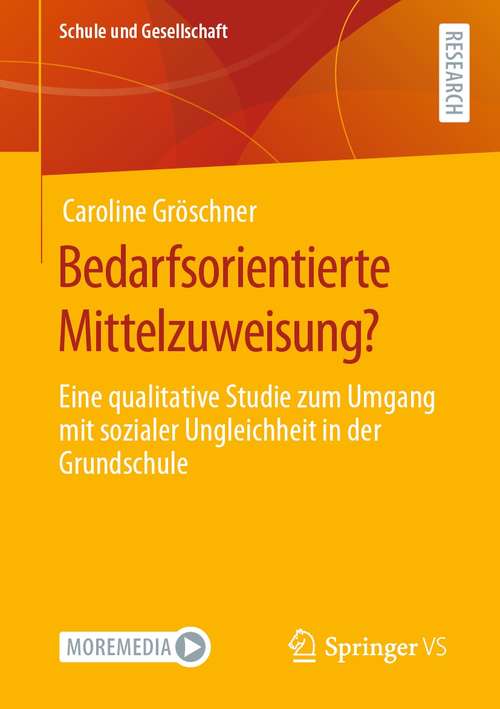 Book cover of Bedarfsorientierte Mittelzuweisung?: Eine qualitative Studie zum Umgang mit sozialer Ungleichheit in der Grundschule (1. Aufl. 2021) (Schule und Gesellschaft #64)