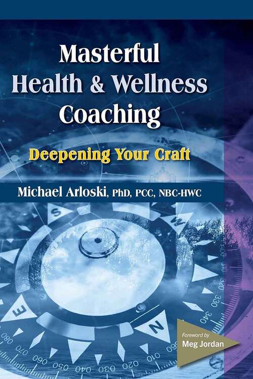 Book cover of Masterful Health And Wellness Coaching: Deepening Your Craft