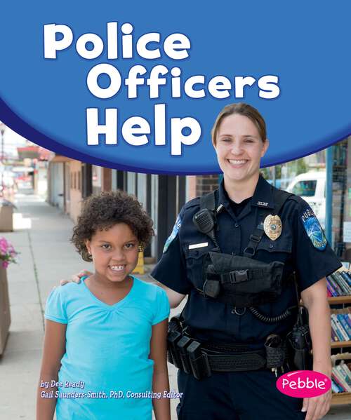 Book cover of Police Officers Help (Our Community Helpers Ser.)