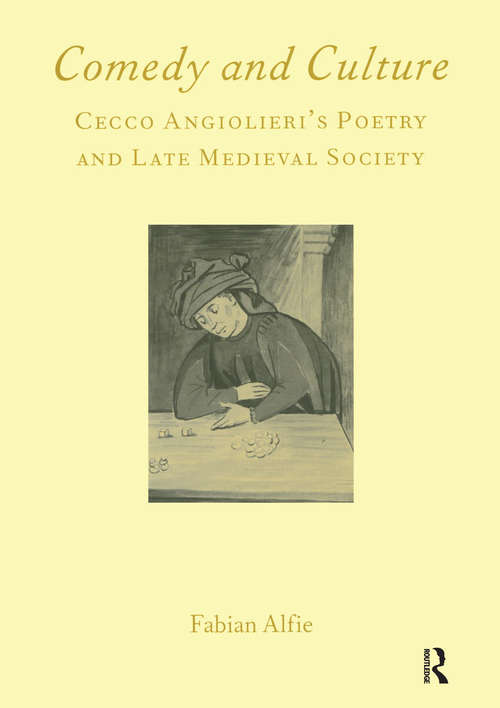 Book cover of Comedy and Culture: Cecco Angiolieri's Poetry and Late Medieval Society (Italian Perspectives Ser.: Vol. 8)