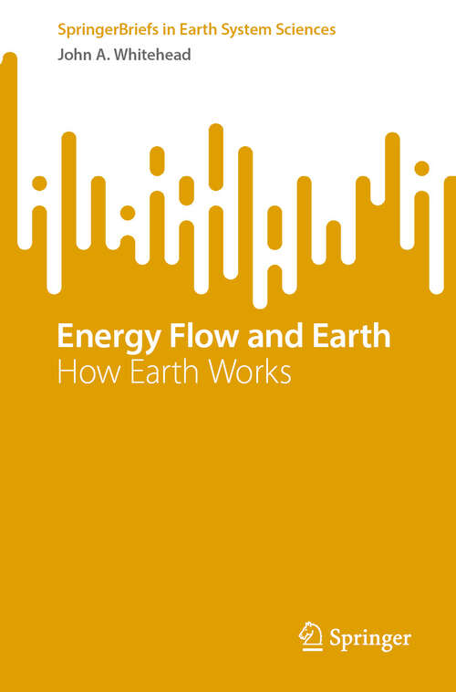 Book cover of Energy Flow and Earth: How Earth Works (2024) (SpringerBriefs in Earth System Sciences)