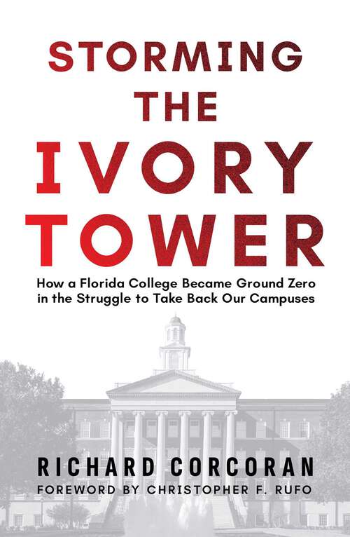 Book cover of Storming the Ivory Tower: How a Florida College Became Ground Zero in the Struggle to Take Back Our Campuses