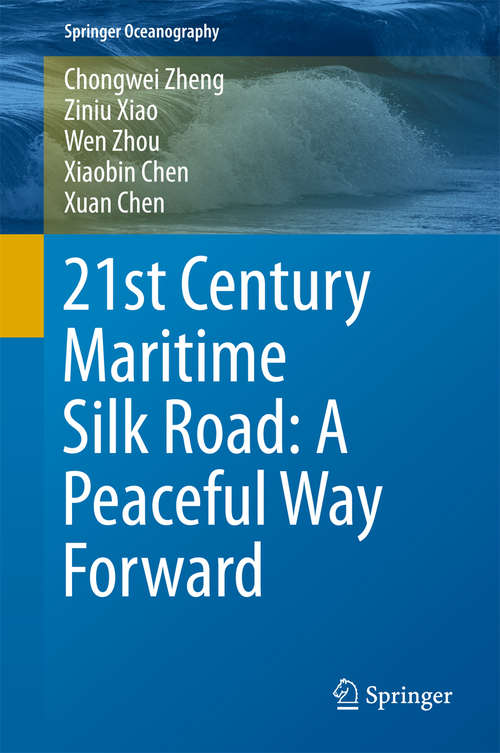 Book cover of 21st Century Maritime Silk Road: A Peaceful Way Forward (Springer Oceanography Ser.)
