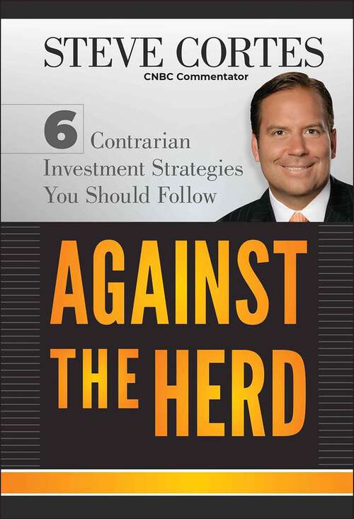 Book cover of Against the Herd: 6 Contrarian Investment Strategies You Should Follow