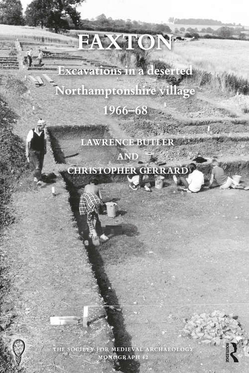 Book cover of Faxton: Excavations in a deserted Northamptonshire village 1966–68 (The Society for Medieval Archaeology Monographs)