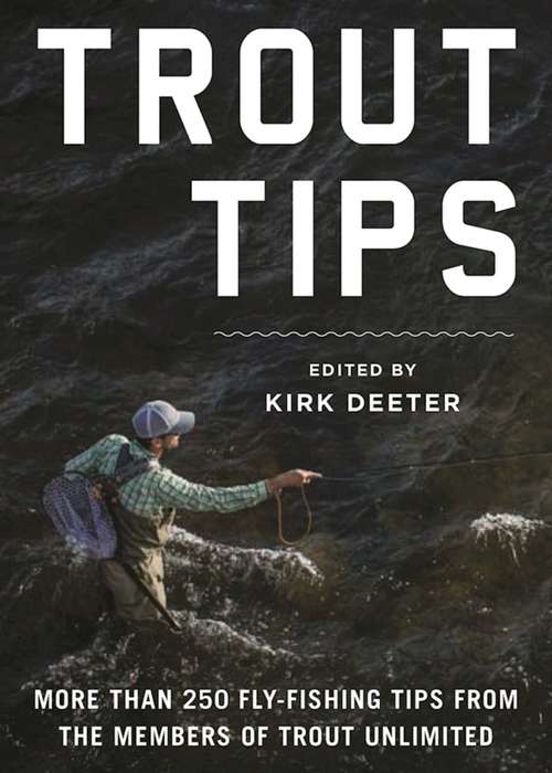 Book cover of Trout Tips: More than 250 fly-fishing tips from the members of Trout Unlimited