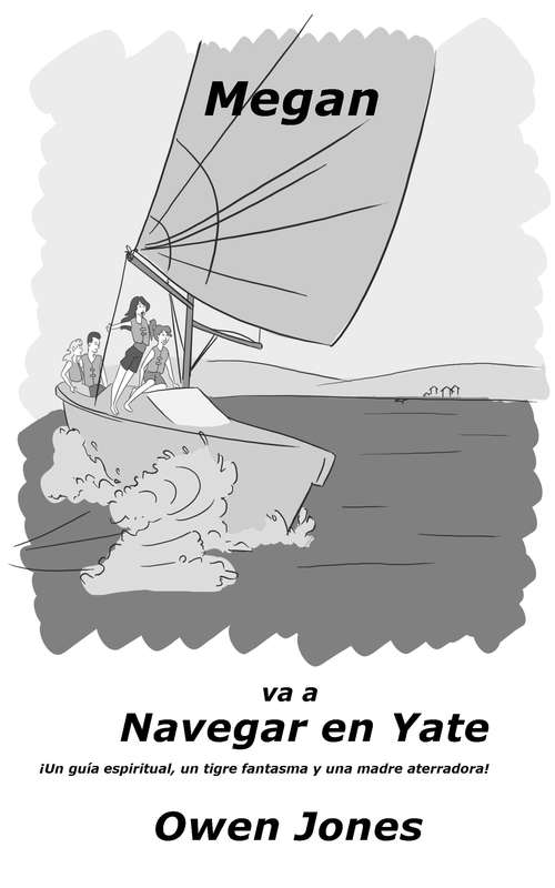 Book cover of Megan va a navegar en Yate: ¡Un guía espiritual, un tigre fantasma y una madre aterradora! (La serie de Megan #21)