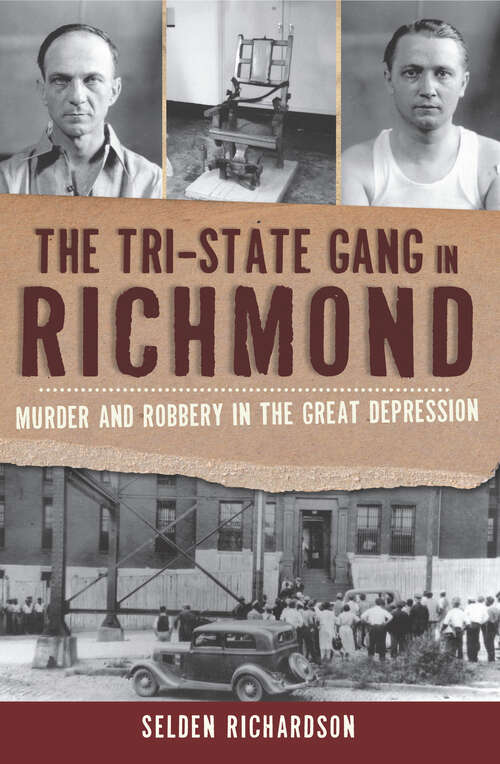 Book cover of Tri-State Gang in Richmond, The: Murder and Robery in the Great Depression (True Crime)